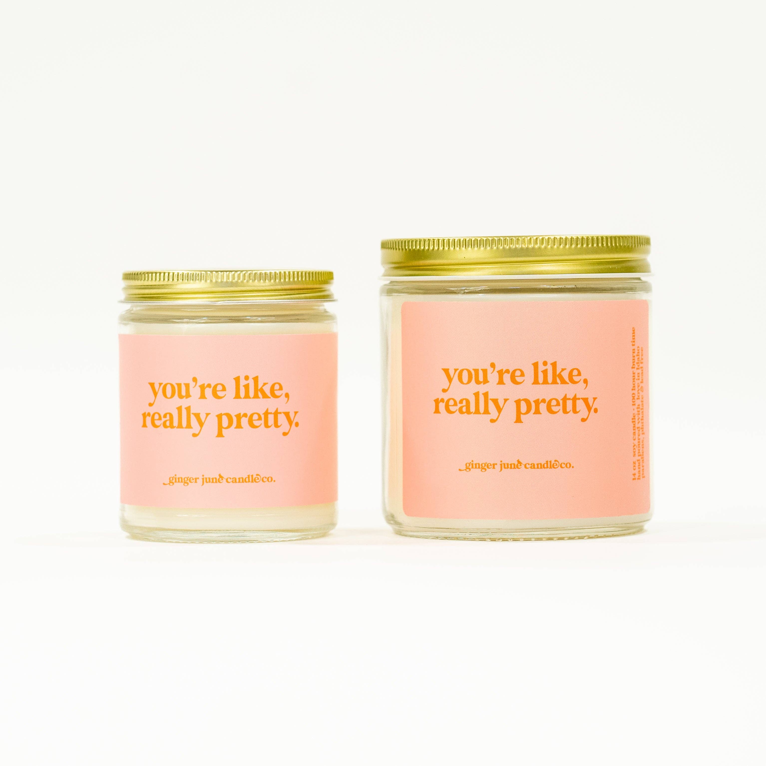 You're like, really pretty • soy candle
